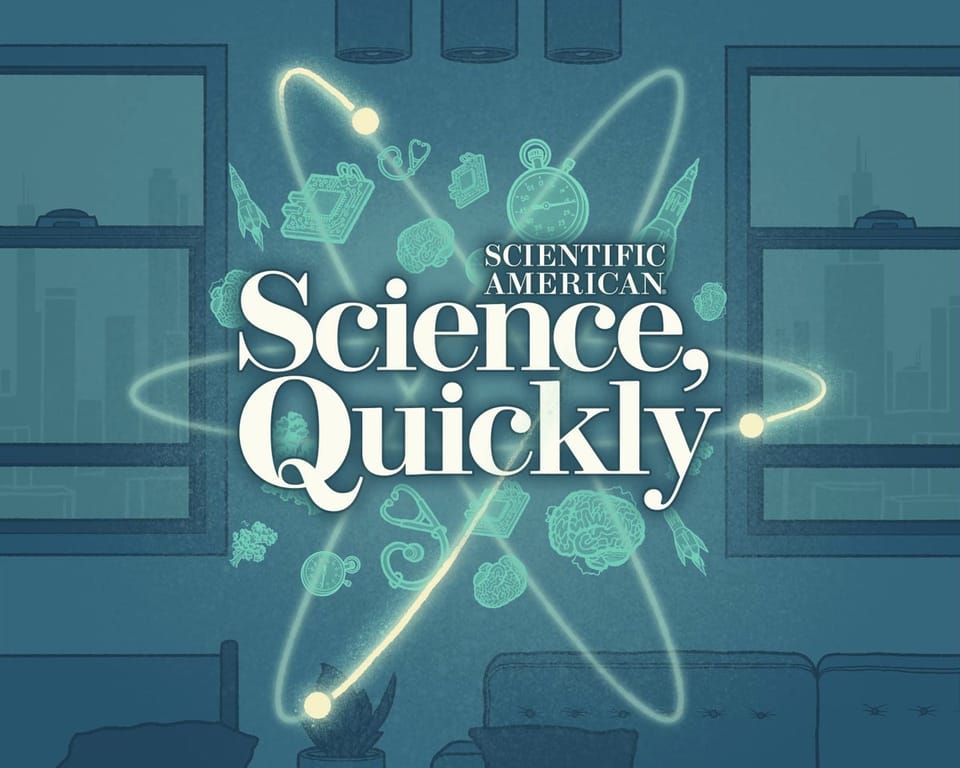 《Scientific American》播客革新:告别“60秒”,拥抱“Science, Quickly”